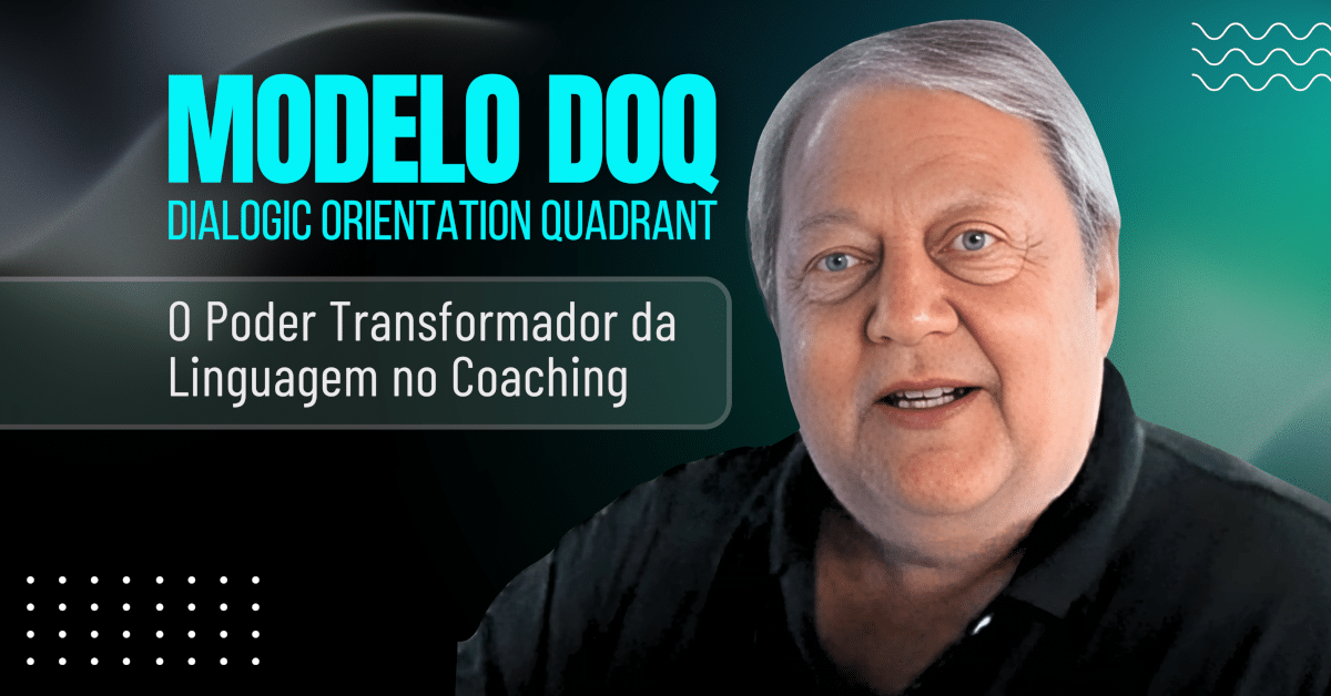 Método DOQ e o Poder Transformador da Linguagem no Coaching