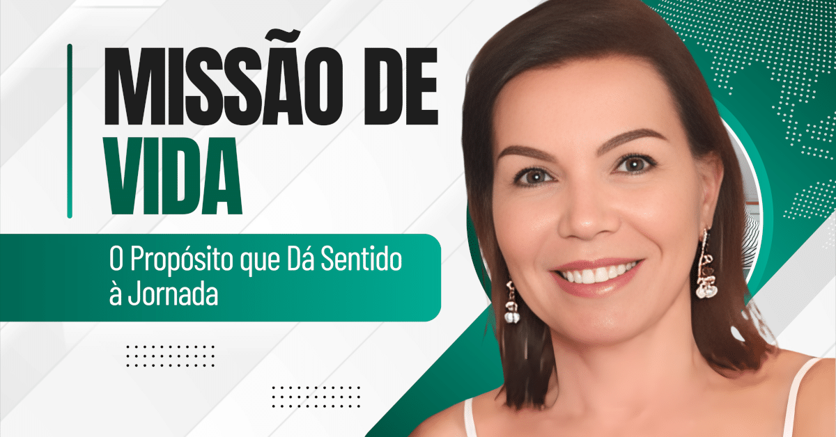 Missão de Vida: O Propósito que Dá Sentido à Jornada