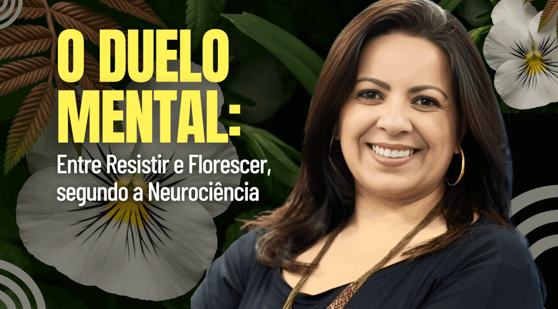 O Duelo Mental: Entre Resistir e Florescer, segundo a Neurociência