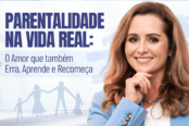 parentalidade-na-vida-real-o-amor-que-tambem-erra-aprende-e-recomeca-1200x628-1-174x116.png