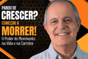 parou-de-crescer-comecou-a-morrer-o-poder-do-movimento-na-vida-e-na-carreira-1200x628-1-174x116.png