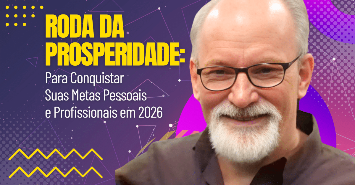 Construa Sua Roda da Prosperidade para Conquistar Suas Metas Pessoais e Profissionais em 2026