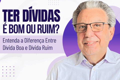 Ter Dívida: Entenda a Diferença Entre Dívida Boa e Dívida Ruim