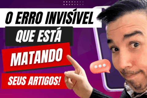 O Erro Invisível Que Está Matando Seus Artigos