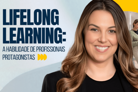 Lifelong Learning: A Habilidade de Profissionais Protagonistas