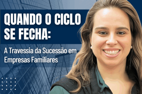 Quando o Ciclo se Fecha: A Travessia da Sucessão em Empresas Familiares