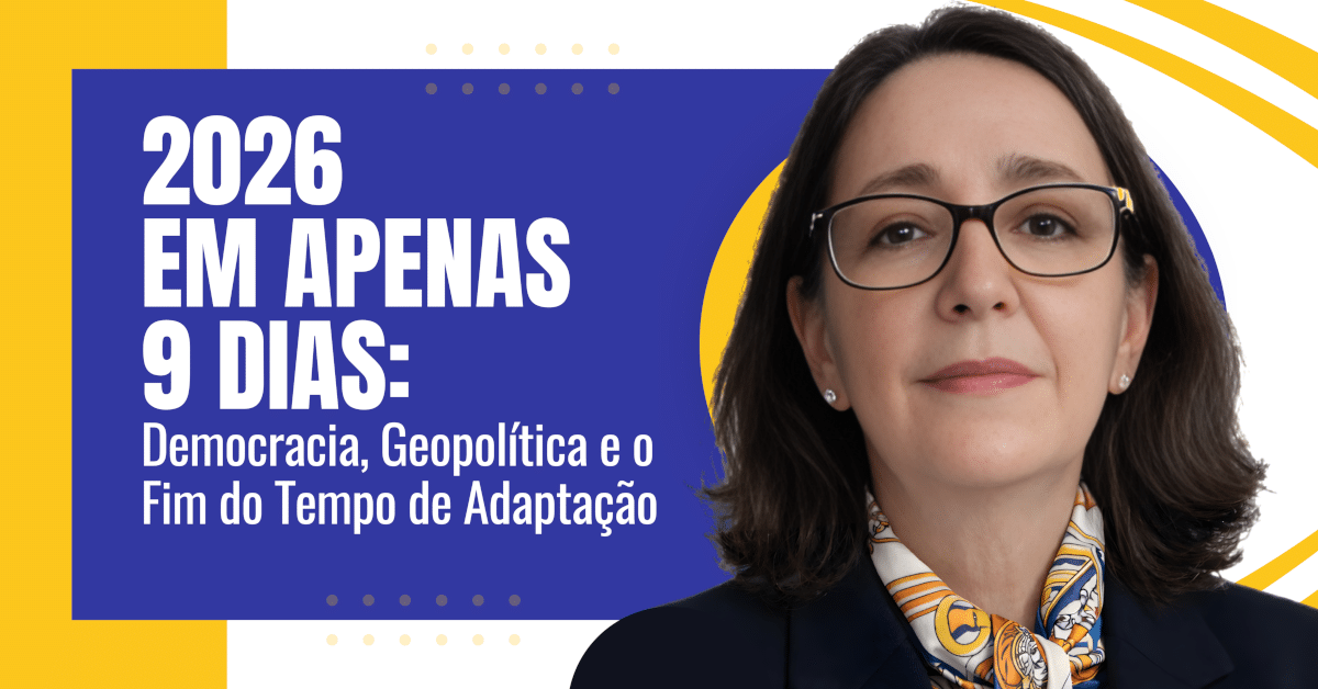 2026 em apenas 9 Dias: Democracia, Geopolítica e o Fim do Tempo de Adaptação