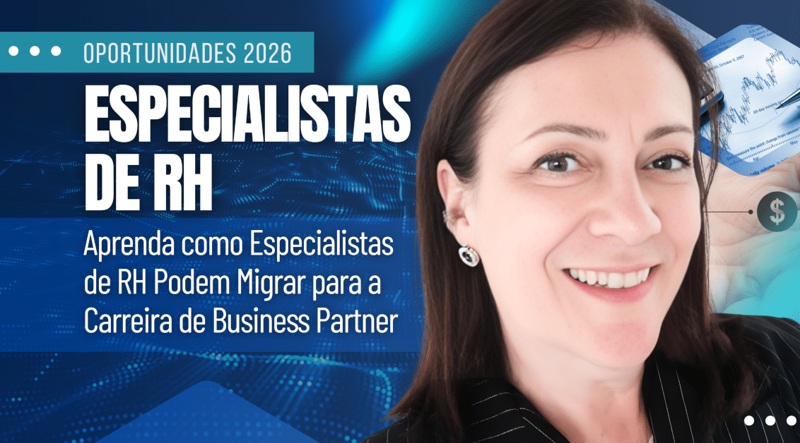 Oportunidades para 2026: Como Especialistas de RH podem Migrar para a Carreira de Business Partner