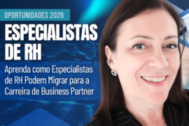Oportunidades para 2026: Como Especialistas de RH podem Migrar para a Carreira de Business Partner