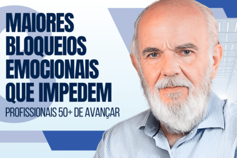 Os 3 Maiores Bloqueios Emocionais Que Travam Profissionais 50+ e Impedem de Avançar