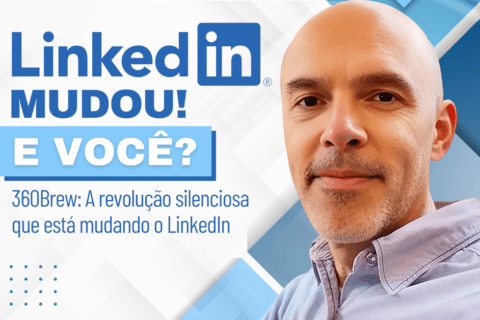 O Linkedin mudou. E você? 360Brew: A revolução silenciosa que está mudando o LinkedIn