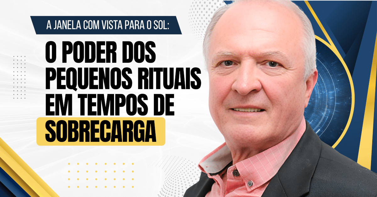 A Janela com Vista para o Sol: O Poder dos Pequenos Rituais em Tempos de Sobrecarga Emocional