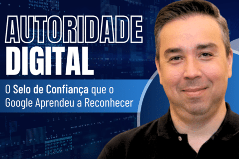 Autoridade Digital: O Selo de Confiança que o Google Aprendeu a Reconhecer