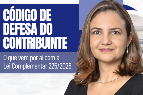 Código de Defesa do Contribuinte: Saiba o que vem por aí com a Lei Complementar nº 225/2026