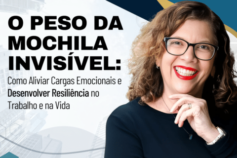 O Peso da Mochila Invisível: Como Aliviar Cargas Emocionais e Desenvolver Resiliência no Trabalho e na Vida