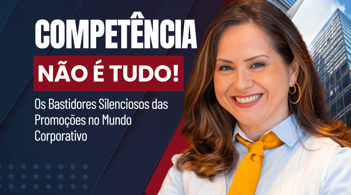 Competência Não É Tudo: Os Bastidores Silenciosos das Promoções no Mundo Corporativo