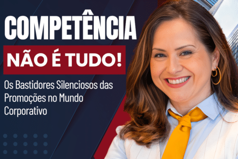 Competência Não É Tudo: Os Bastidores Silenciosos das Promoções no Mundo Corporativo