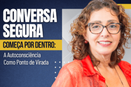 Conversa Segura Começa por Dentro: Autoconsciência Como Ponto de Virada