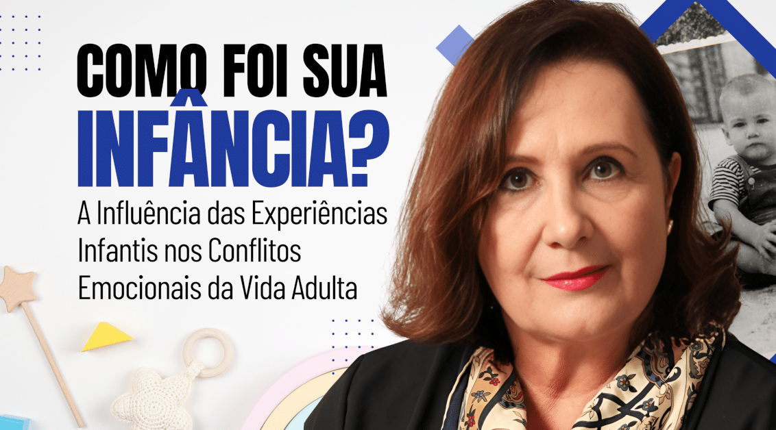 Como Foi Sua Infância? A Influência das Experiências Infantis nos Conflitos Emocionais da Vida Adulta
