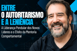 Entre o Autoritarismo e a Leniência: A Liderança Pendular dos Novos Líderes e o Efeito da Mentoria Comportamental