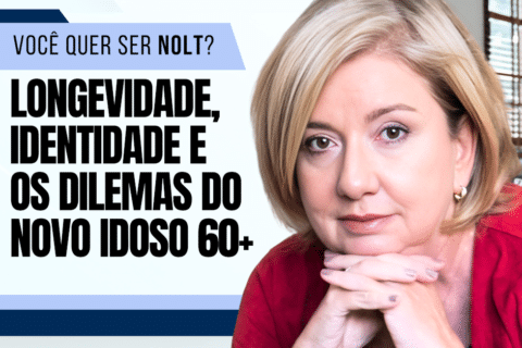 Você Quer Ser NOLT? Longevidade, Identidade e os Dilemas do Novo Idoso 60+