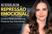 repressao-emocional-como-medo-infancia-impacta-vida-adulta-1200x628-1-174x116.png