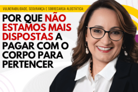 Vulnerabilidade, Segurança e Sobrecarga Alostática: Por Que Não Estamos Mais Dispostas a Pagar com o Corpo para Pertencer