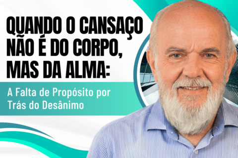 Quando o Cansaço Não É do Corpo, Mas da Alma: A Falta de Propósito por Trás do Desânimo
