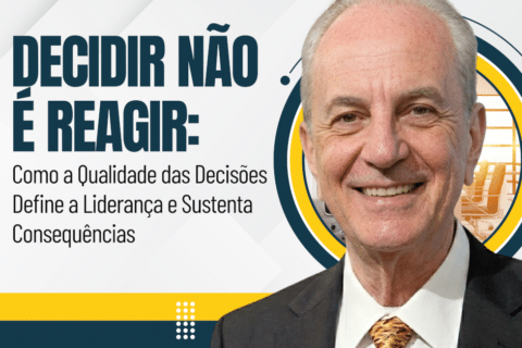 Decidir Não É Reagir: Como a Qualidade das Decisões Define a Liderança e Sustenta Consequências
