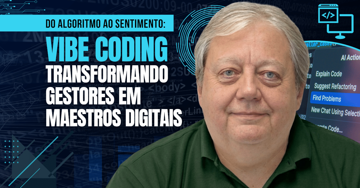 Vibe Coding: A IA que transforma Gestores em Maestros Digitais