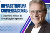 Infraestrutura Conversacional: A Engenharia Invisível da Comunicação Corporativa