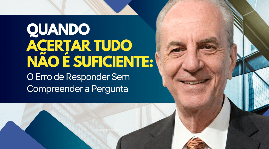 Liderança e Decisão: O Erro de Responder Sem Compreender a Pergunta