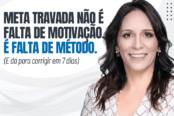 meta-travada-falta-metodo-execucao-como-corrigir-7-dias-1200x628-1-174x116.png