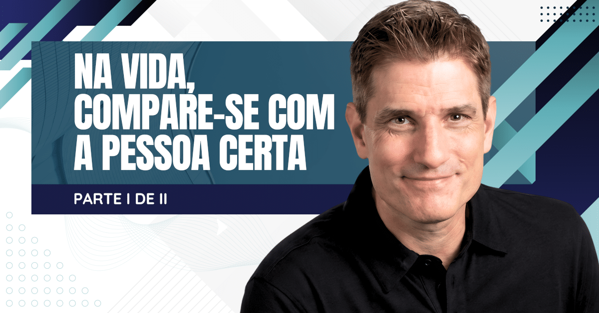 Pare de se Comparar com os Outros: Escolha a Referência Certa