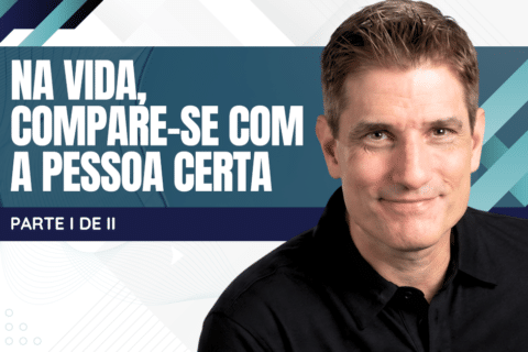 Pare de se Comparar com os Outros: Escolha a Referência Certa