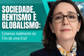 Sociedade, Rentismo e Globalismo: O Fim de uma Era