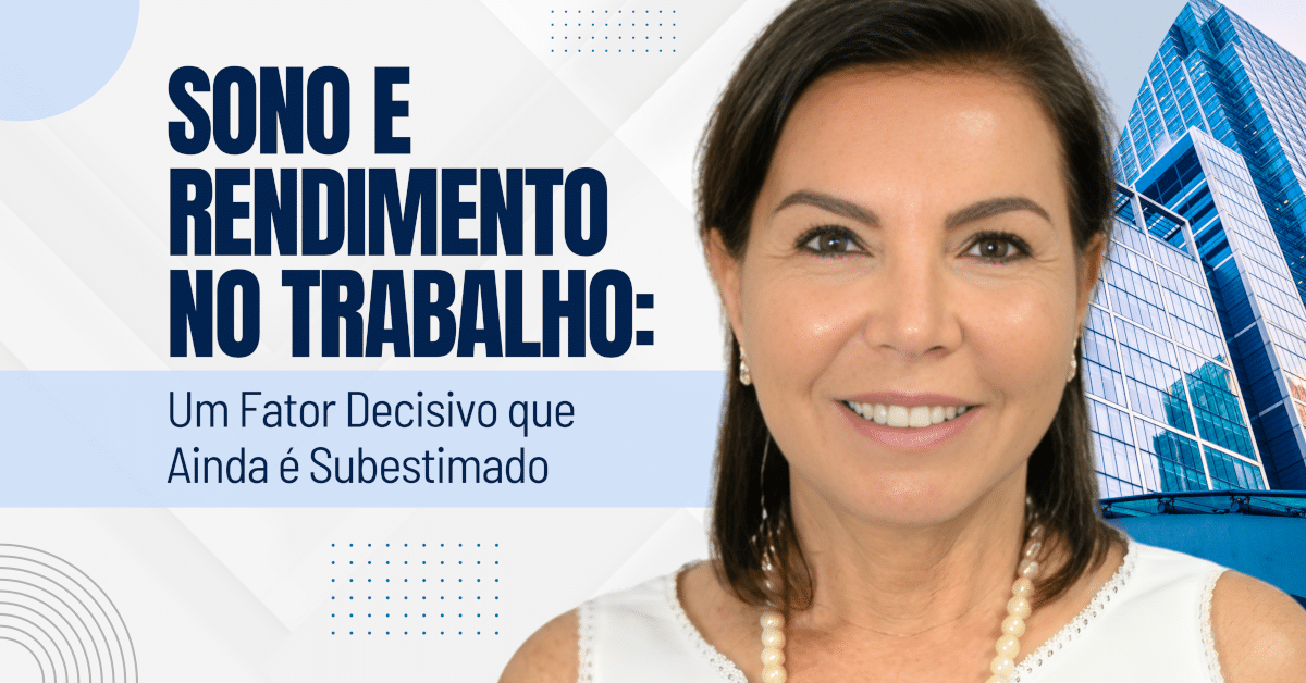 Sono e Rendimento no Trabalho: Um Fator Decisivo que Ainda é Subestimado