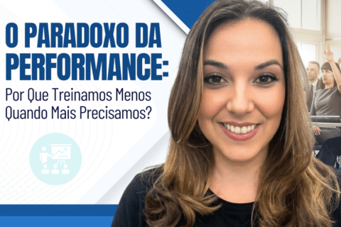 Treinamento Corporativo e o Paradoxo da Performance: Por Que Treinamos Menos Quando Mais Precisamos?