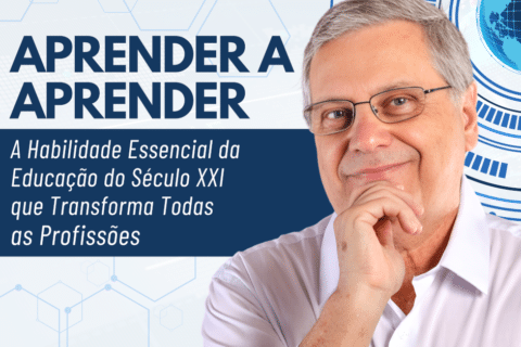 Aprender a Aprender: A Habilidade Essencial da Educação do Século XXI que Transforma Todas as Profissões