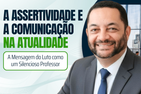 A Assertividade e a Comunicação na Atualidade: A Mensagem do Luto como um Silencioso Professor
