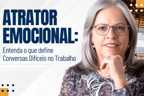 Atrator Emocional: O Que Define Conversas Difíceis no Trabalho