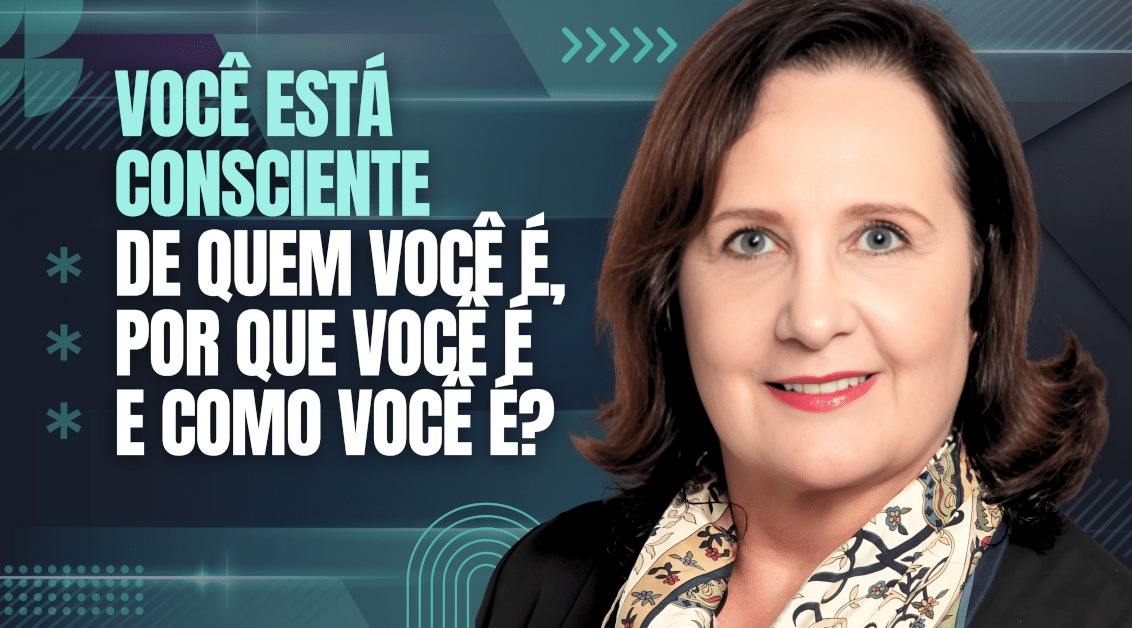 Autoconsciência: Você está Consciente de Quem Você É, Por Que Você É e Como Você É?