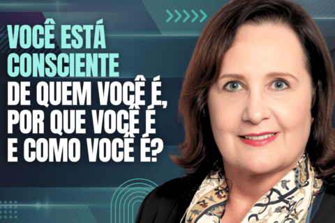 Autoconsciência: Você está Consciente de Quem Você É, Por Que Você É e Como Você É?