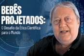 bebes-projetados-etica-cientifica-futuro-humano-1200x628-1-174x116.png