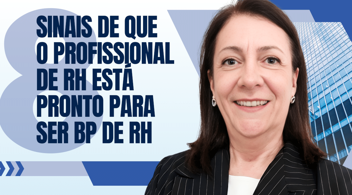 Quando um profissional de RH está pronto para ser BP de RH? - 8 Sinais de que o Profissional de RH Está Pronto Para Ser BP de RH