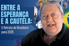 Entre a Esperança e a Cautela: O Retrato do Brasileiro para 2026