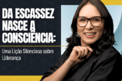 da-escassez-nasce-a-consciencia-uma-licao-silenciosa-sobre-lideranca-1200x628-1-174x116.png