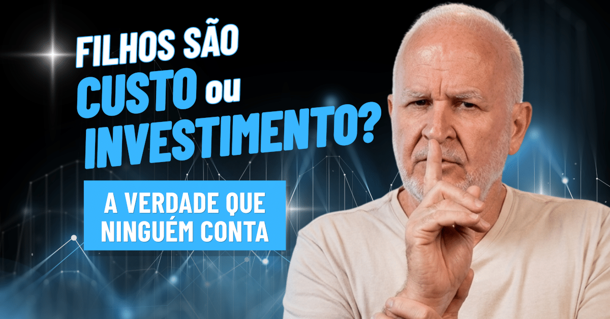 Filhos Não São Custo. São Investimento de Vida e Exigem Método, Propósito e Educação Financeira