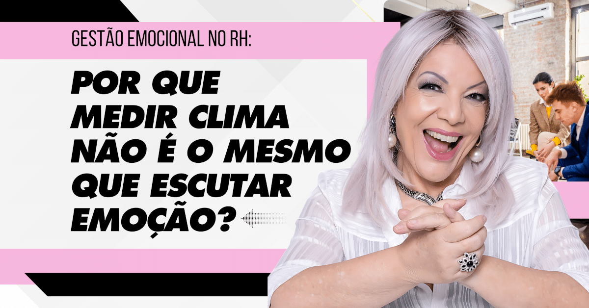 Gestão Emocional no RH: Por Que Medir Clima Não é o Mesmo que Escutar Emoção?