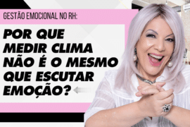 Gestão Emocional no RH: Por Que Medir Clima Não é o Mesmo que Escutar Emoção?